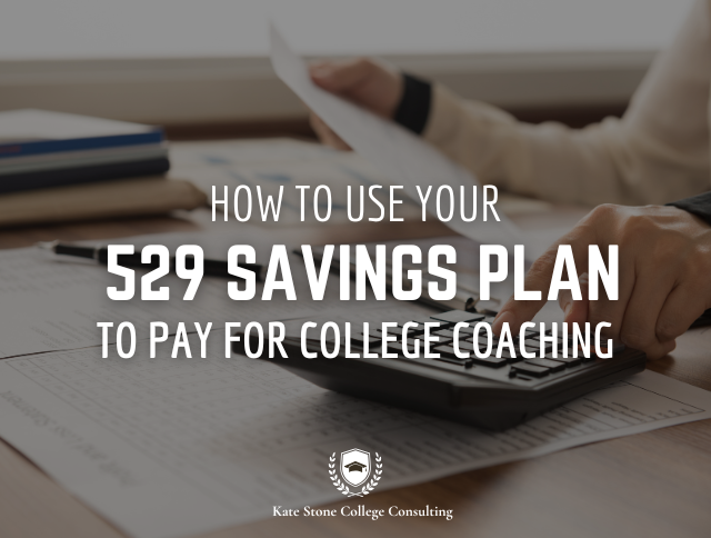 How to Use Your 529 Savings Plan to Pay For College Prep and College Coaching